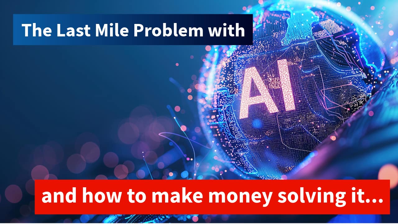 How to Make Money With AI by Solving the Last Mile Problem | Feisworld
