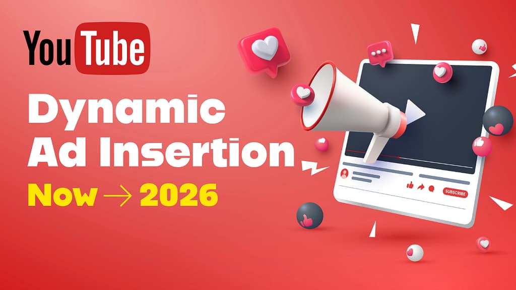 YouTube dynamic ad insertion DAI now til 2026