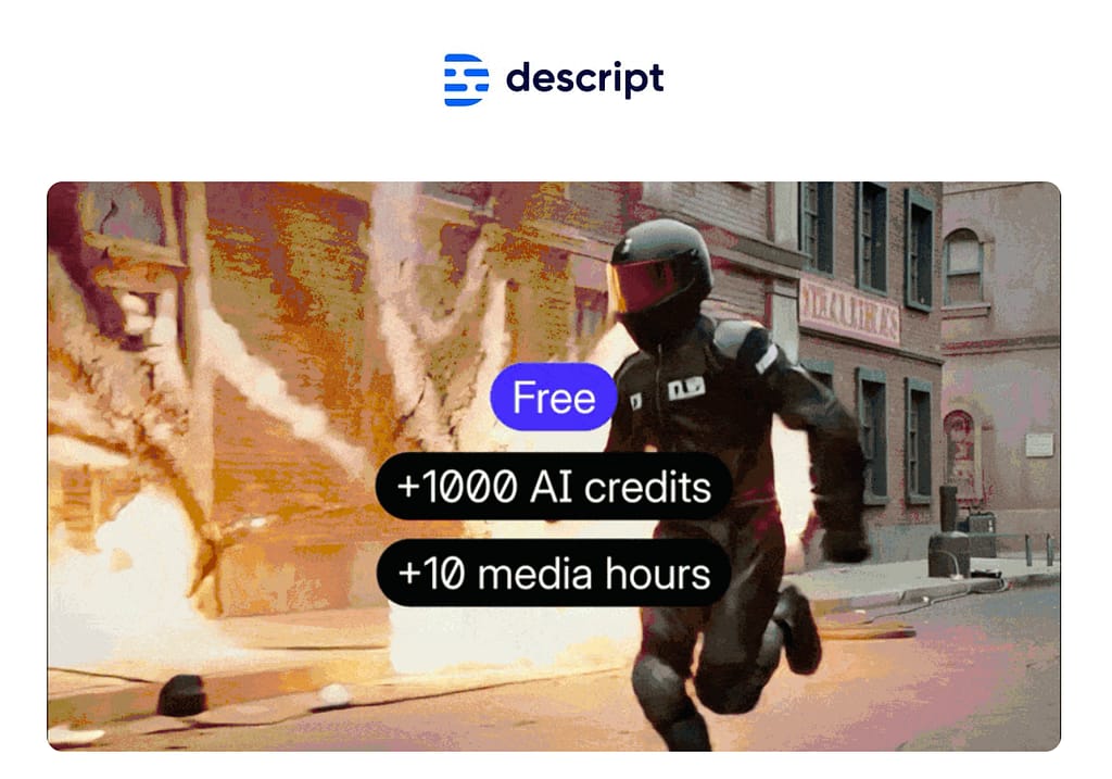 Descript Black Friday Deal in 2025: get 1,000 bonus AI Credits + 10 Bonus Media Hours on annual Creator or Business plans.
