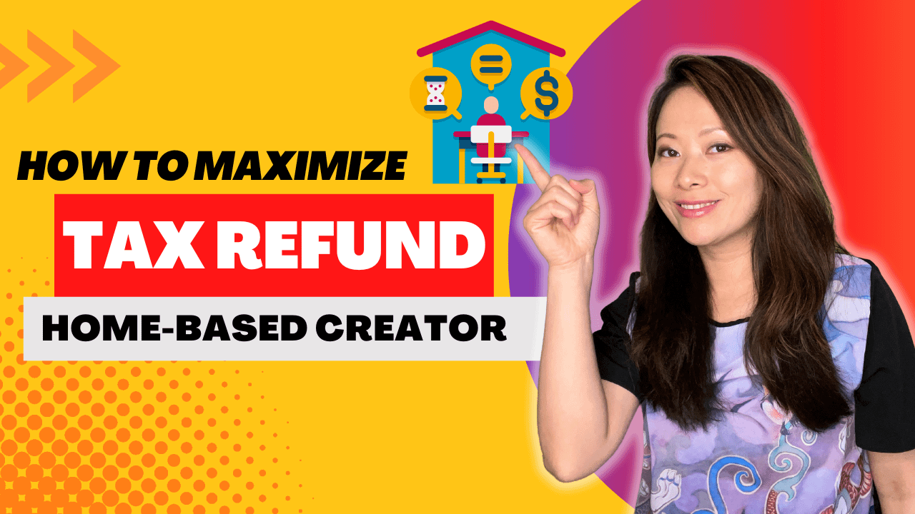 How to maximize tax refund as a home-based, self-employed creator (2023)