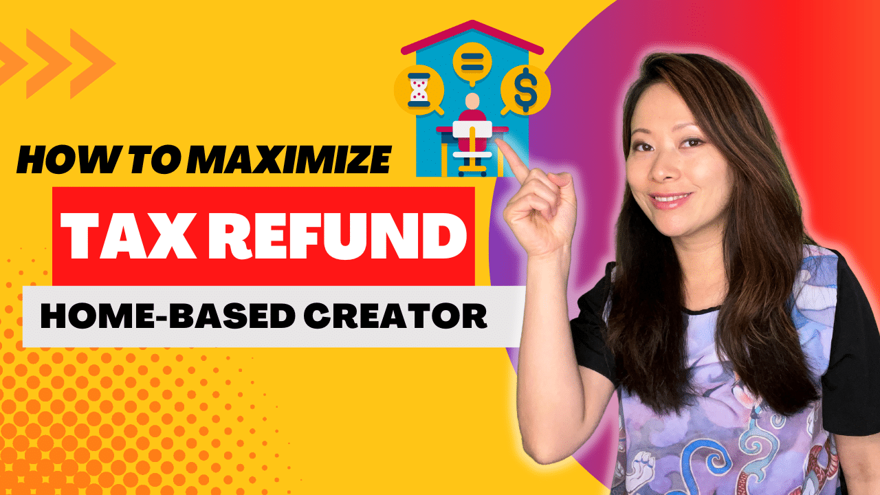How to maximize tax refund as a home-based, self-employed creator (2023)