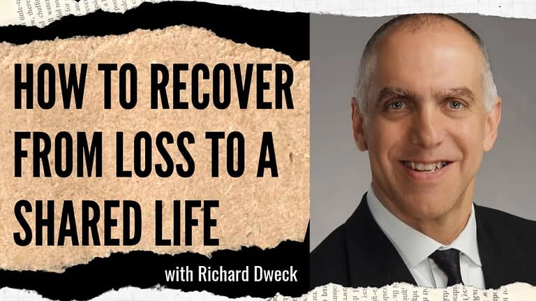 Richard Dweck: From Loss to a Shared Life (#127)