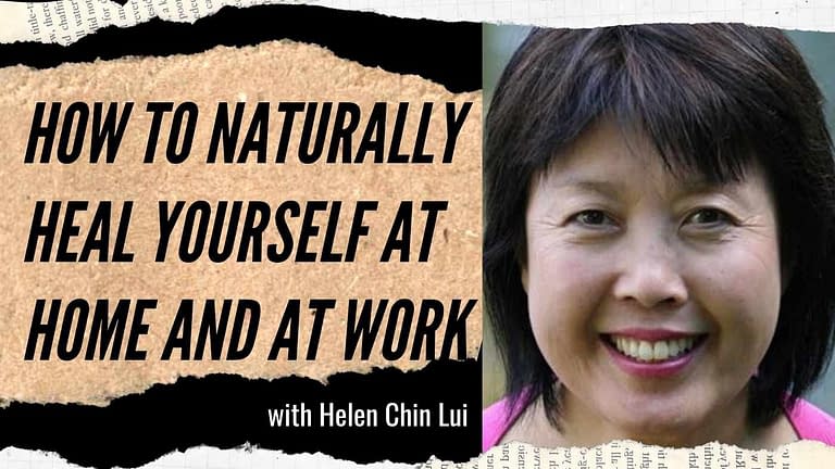 Helen Chin Lui: Natural Healing and Self Care at Home and at Work (#82)