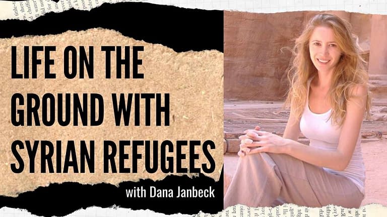 Dana Janbek: Life on the Ground with Syrian Refugees (#121)