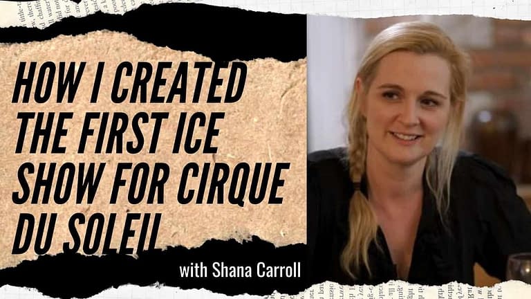 Shana Carroll: Director of Crystal – The First Show on Ice From Cirque du Soleil (#137)