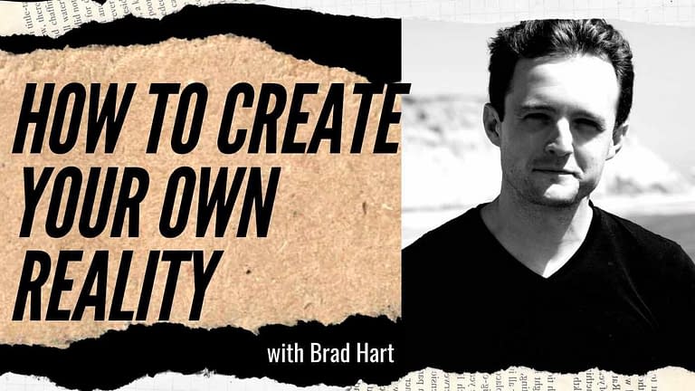 Brad Hart: Create Your Own Reality (#142)