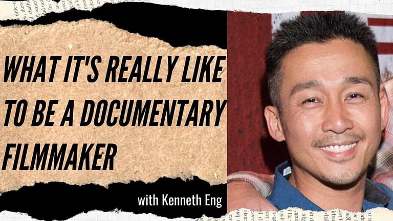 Kenneth Eng: What It’s Really Like to Be a Documentary Filmmaker (#163-164)