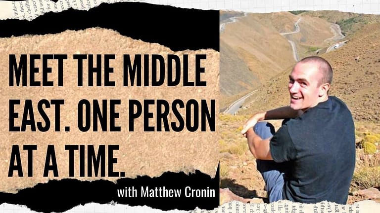 Matthew Cronin: Meet the Middle East. One Person at a Time. (#57)
