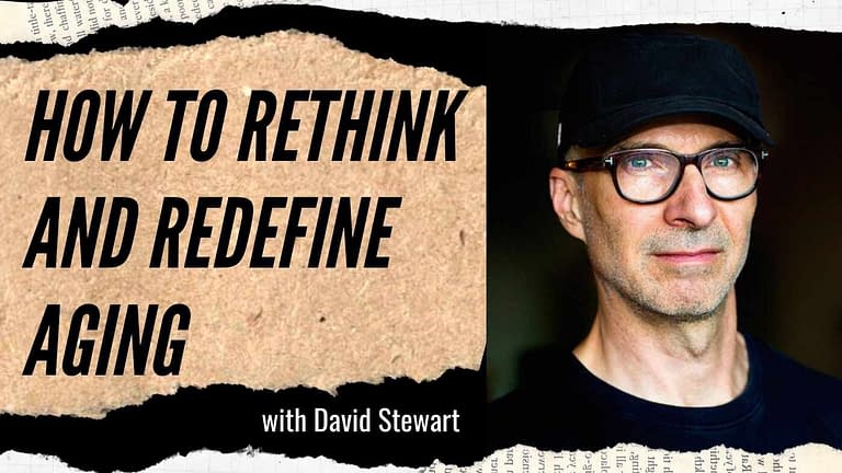 David Stewart on Ageist: Rethink Aging and Redefining Later Life (#83)