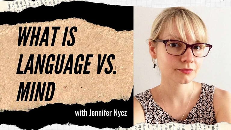 Jennifer Nycz: Language and Mind (An Exploratory Conversation) (#116)