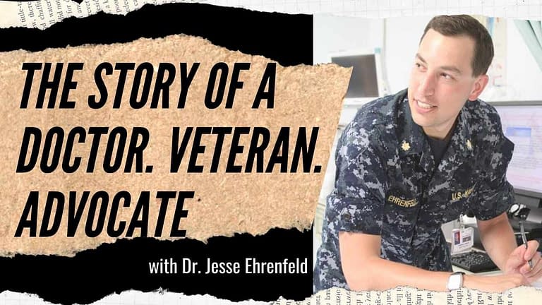 Jesse Ehrenfeld: Doctor. Veteran. Advocate. (#124)