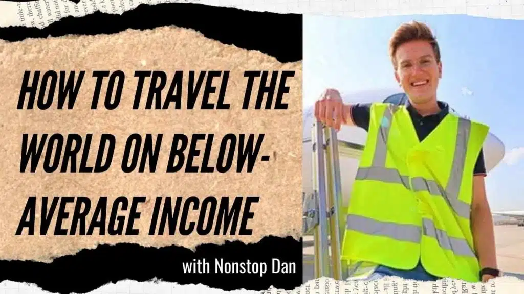Nonstop Dan: How You Can Travel the World on Below-Average Income (#178-179)