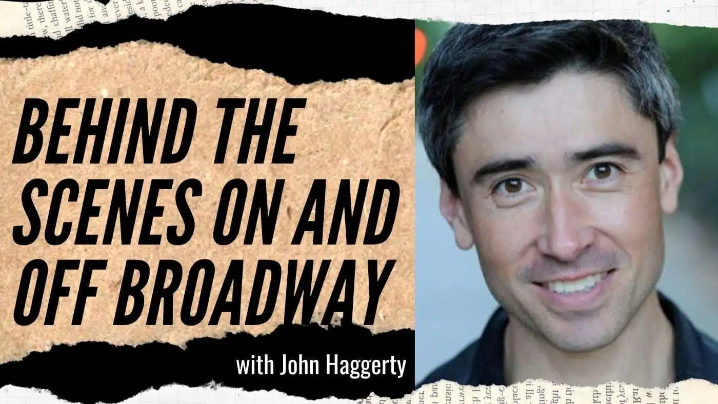 John Haggerty: Behind the Scenes on and off Broadway (#149)