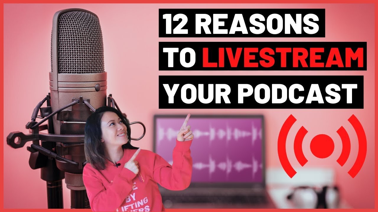 12 Reasons to Livestream Your Podcast