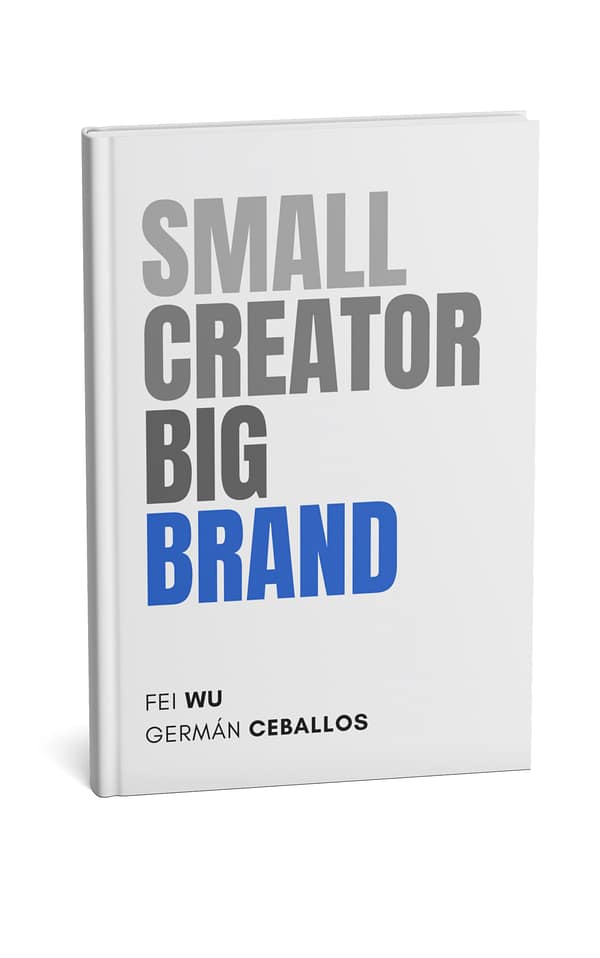 Small Creator, Big Brand Playbook by Fei Wu and Germán Ceballos - Cover